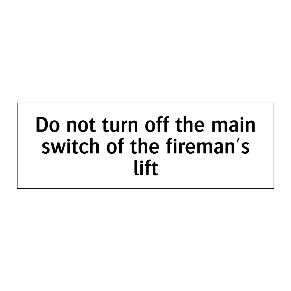 Do not turn off the main switch of the fireman's lift