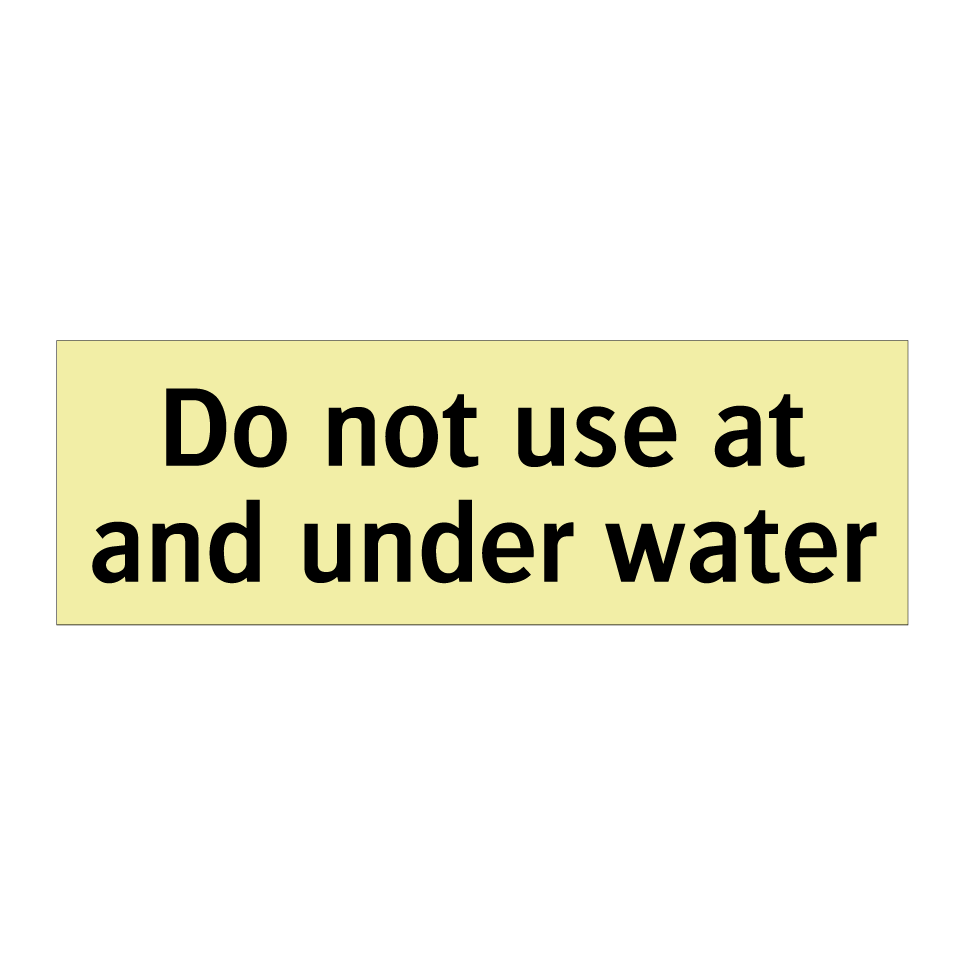 Do not use at and under water