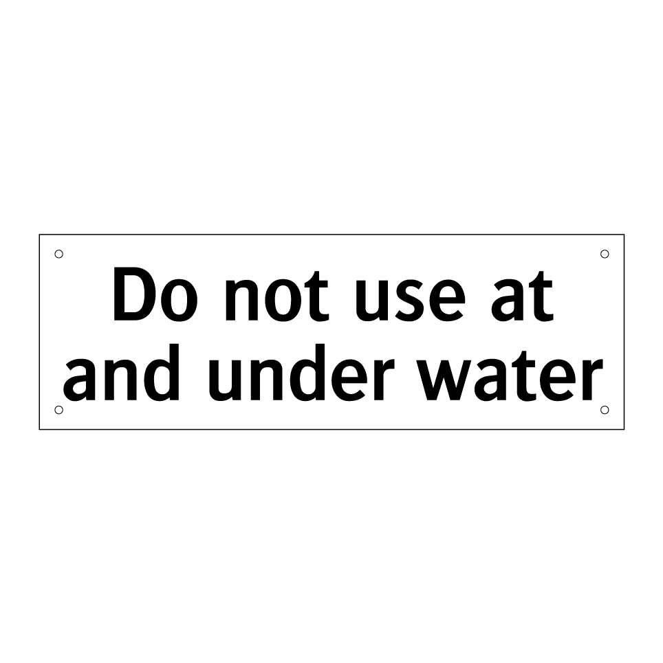 Do not use at and under water