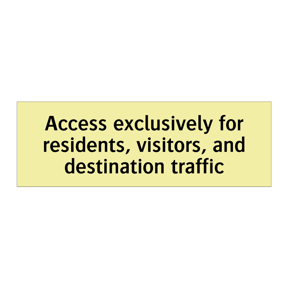 Access exclusively for residents, visitors, and destination traffic