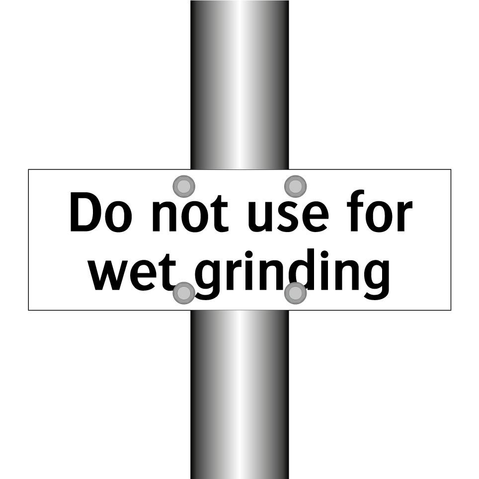 Do not use for wet grinding