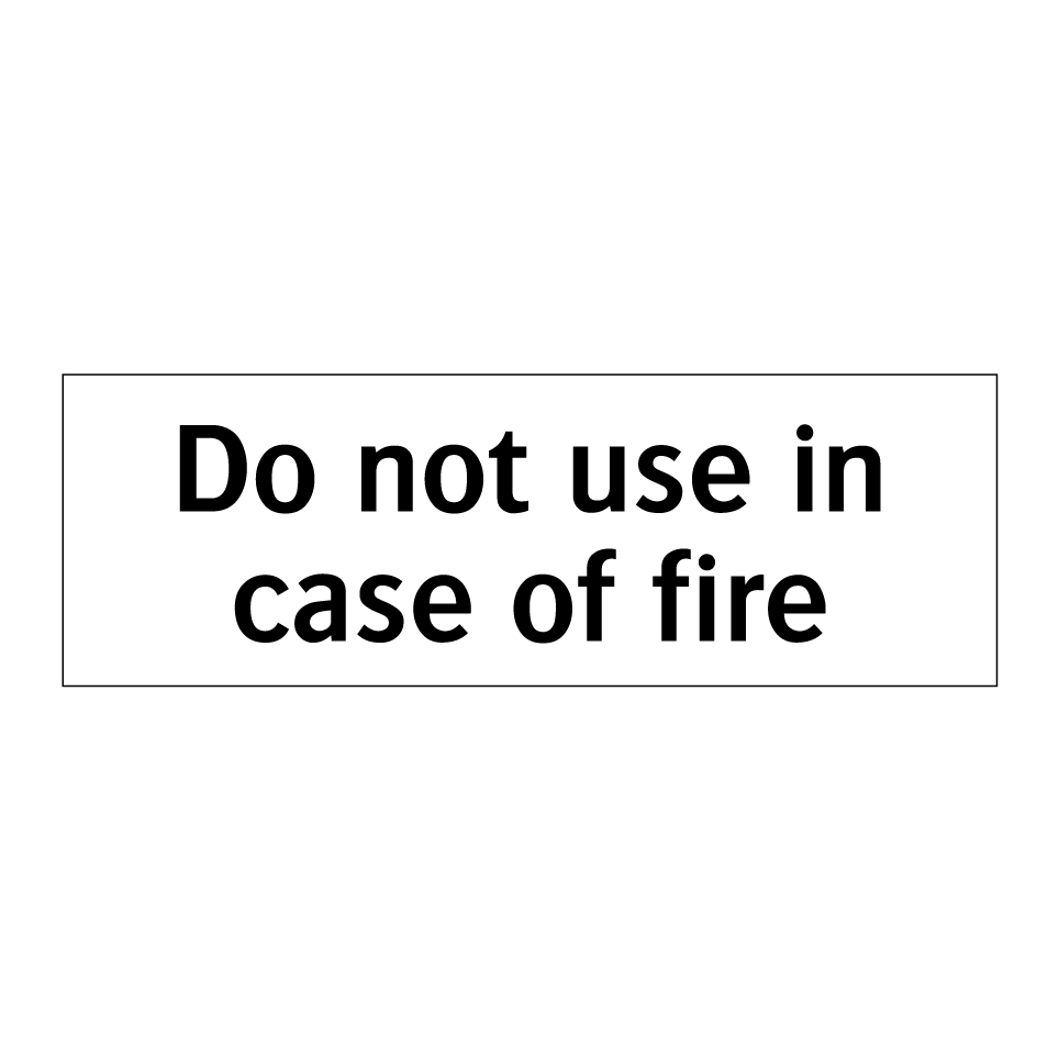 Do not use in case of fire
