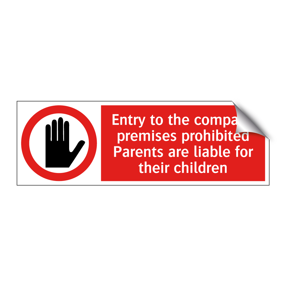 Entry to the company premises prohibited Parents are liable for their children