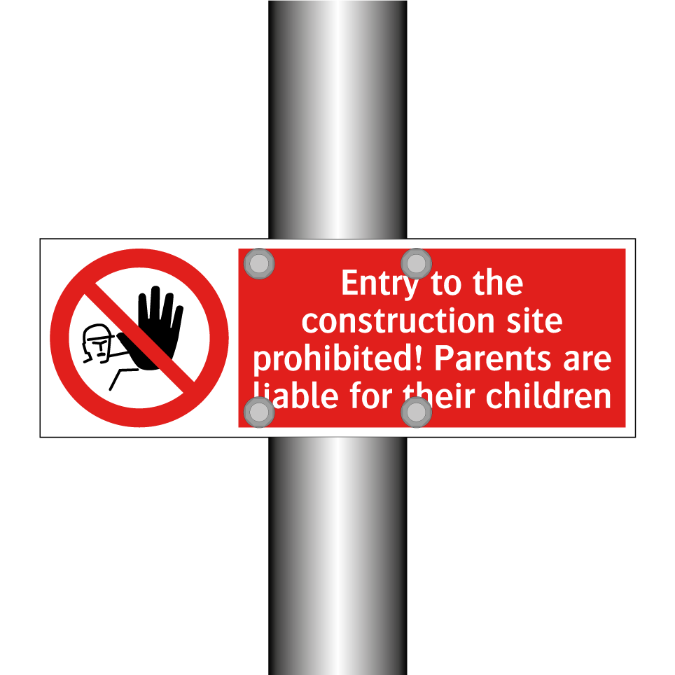 Entry to the construction site prohibited! Parents are liable for their children