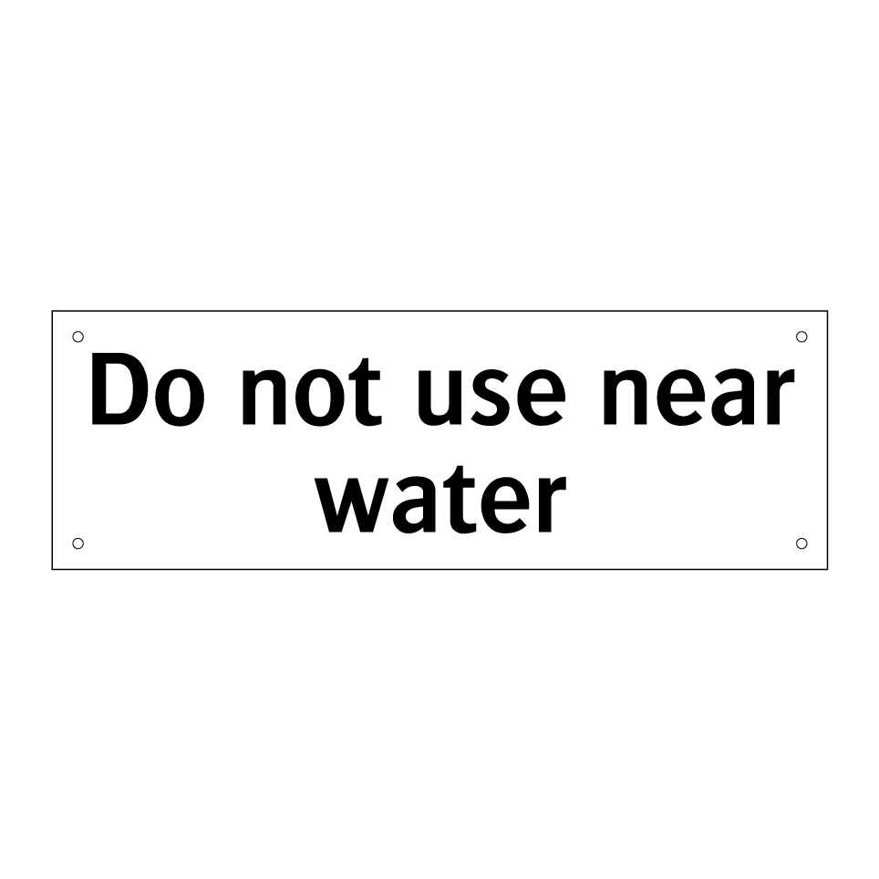 Do not use near water