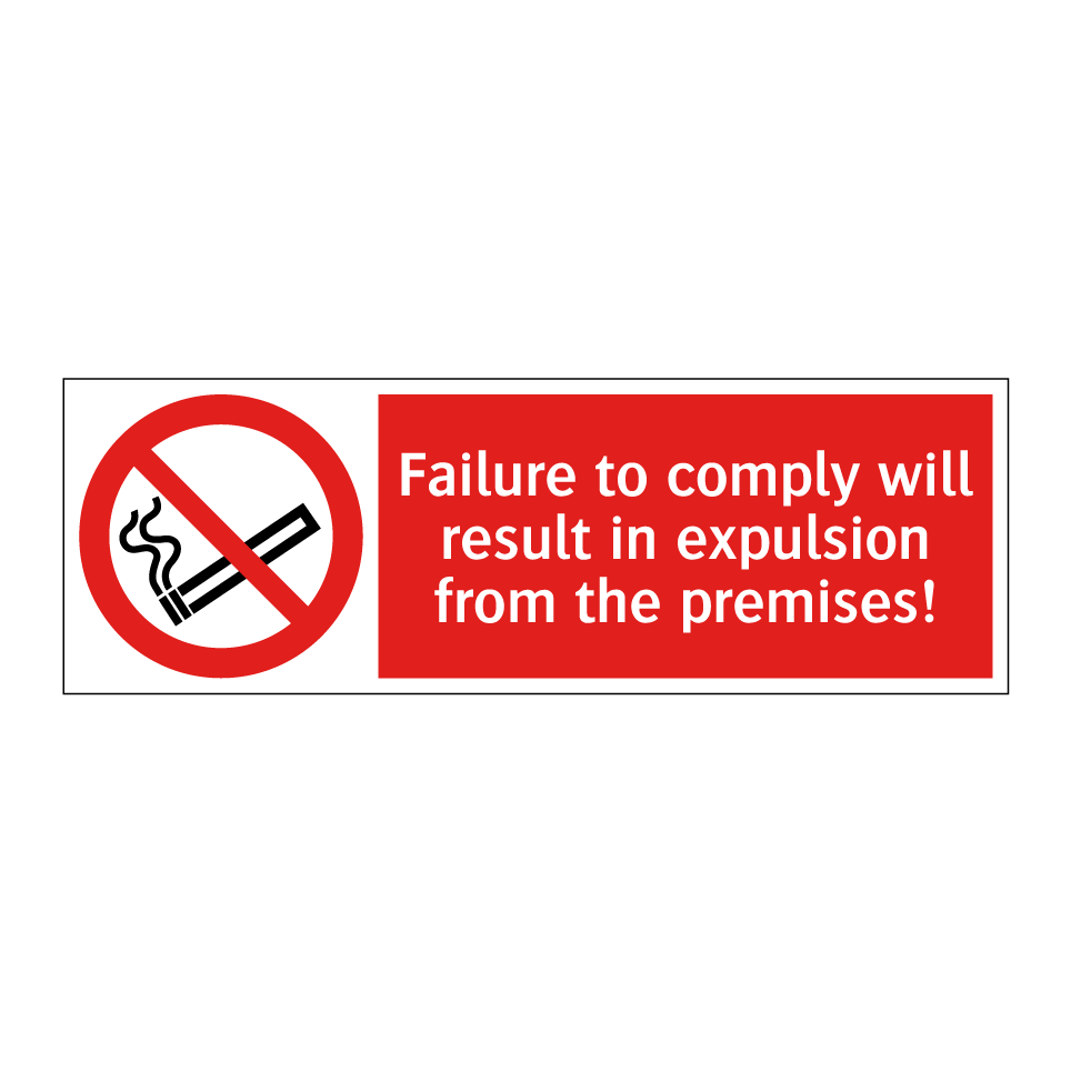 Failure to comply will result in expulsion from the premises!