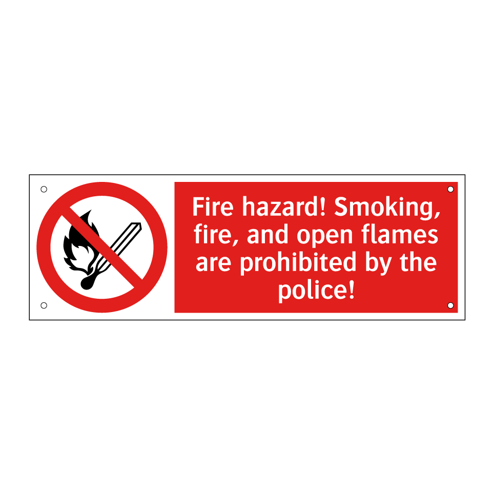 Fire hazard! Smoking, fire, and open flames are prohibited by the police!
