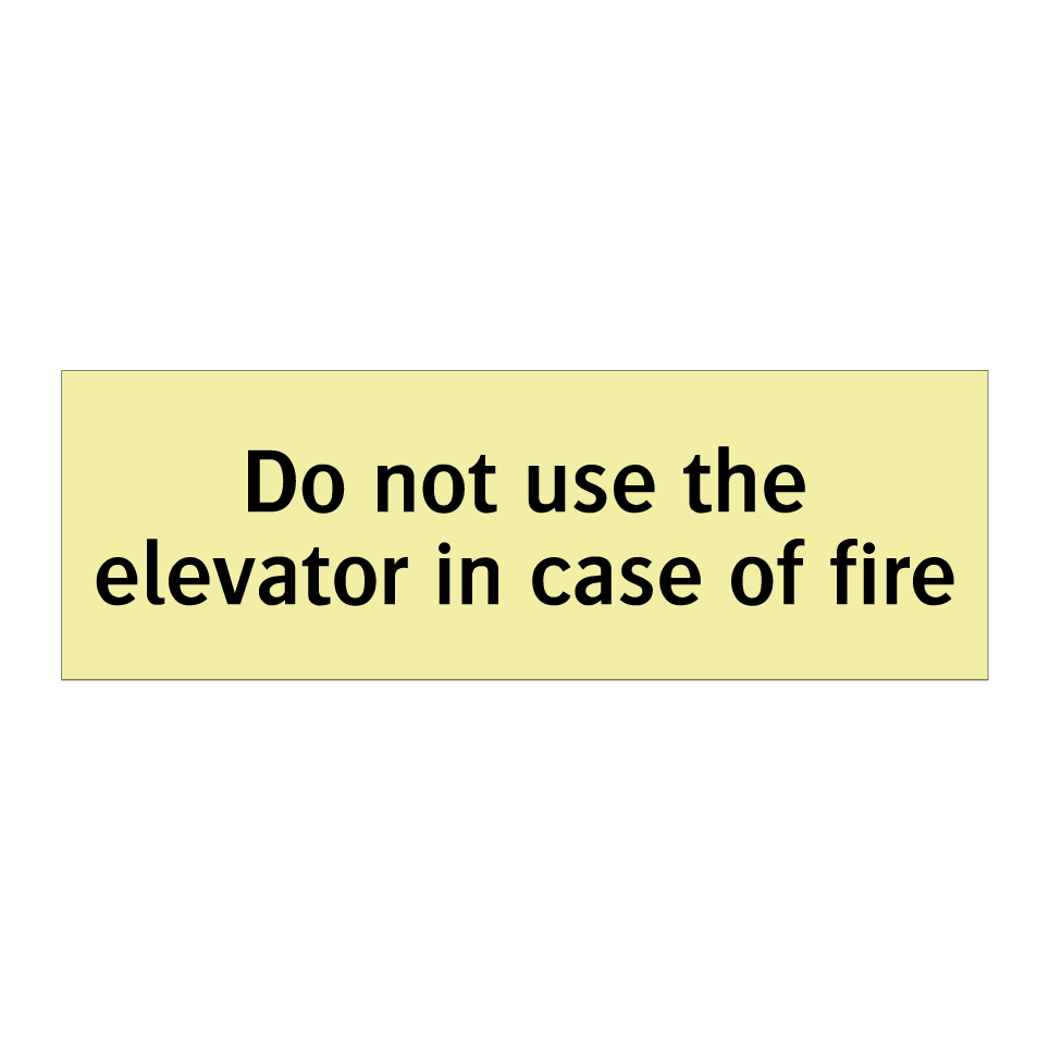 Do not use the elevator in case of fire