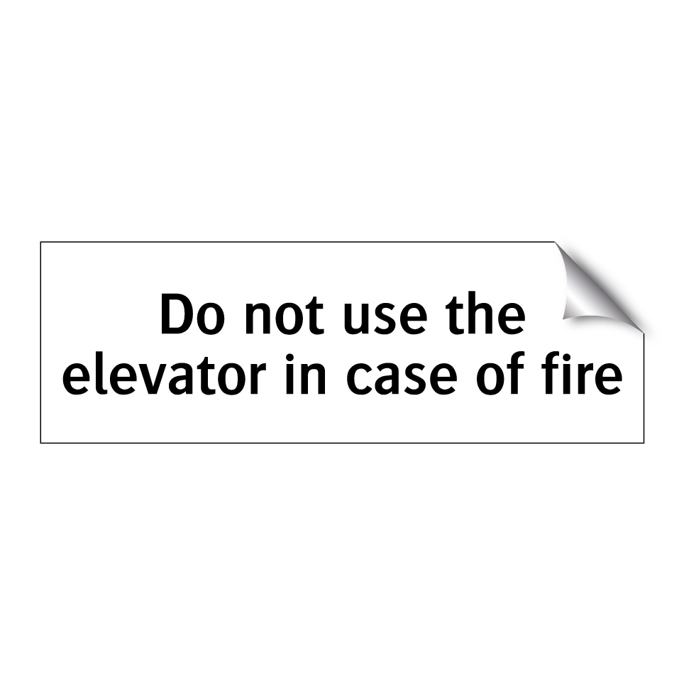 Do not use the elevator in case of fire
