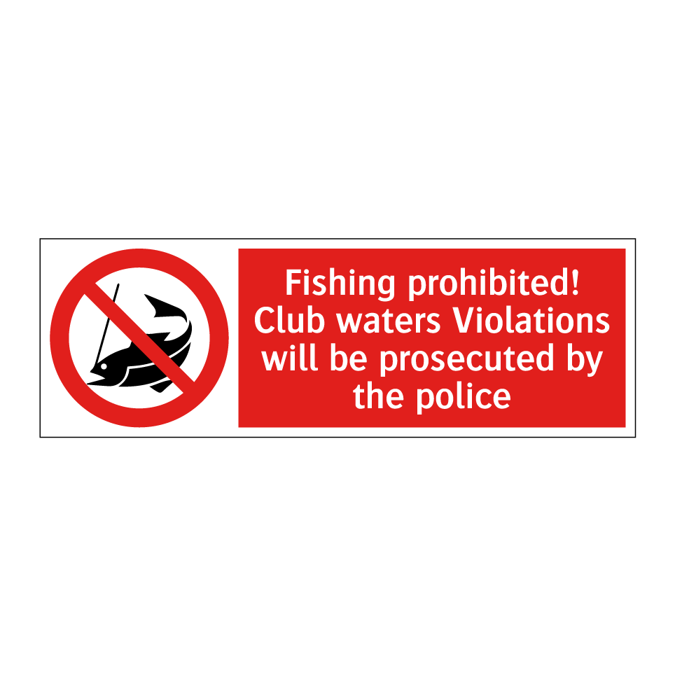 Fishing prohibited! Club waters Violations will be prosecuted by the police