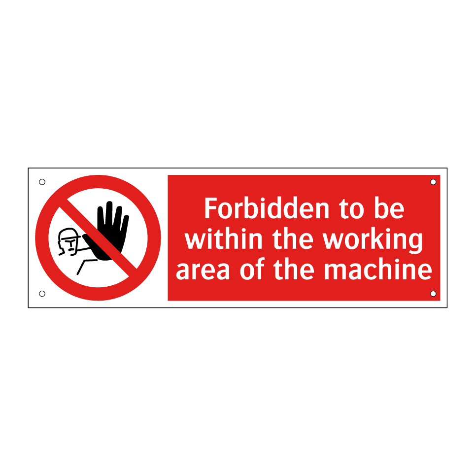 Forbidden to be within the working area of the machine