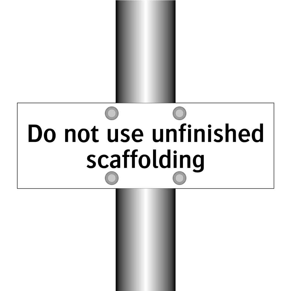Do not use unfinished scaffolding