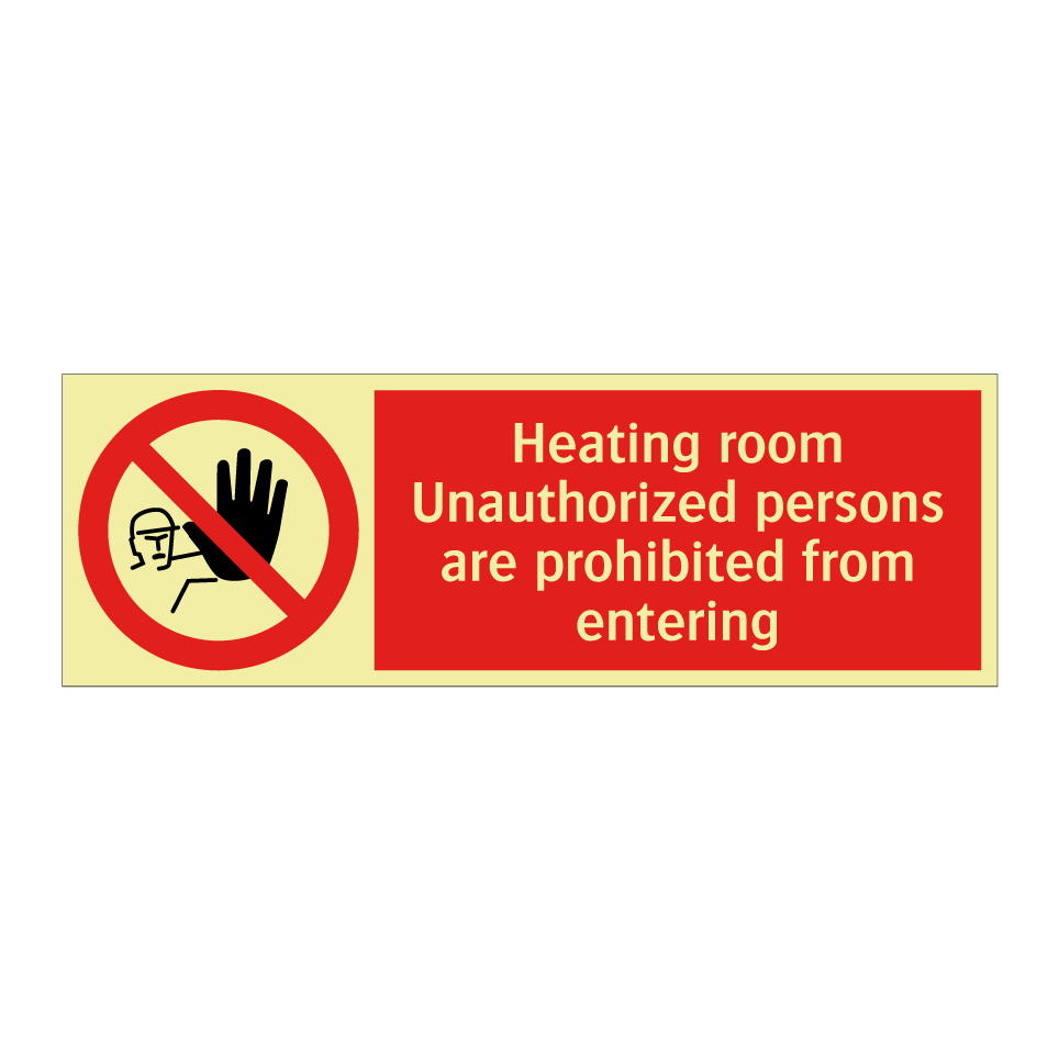 Heating room Unauthorized persons are prohibited from entering