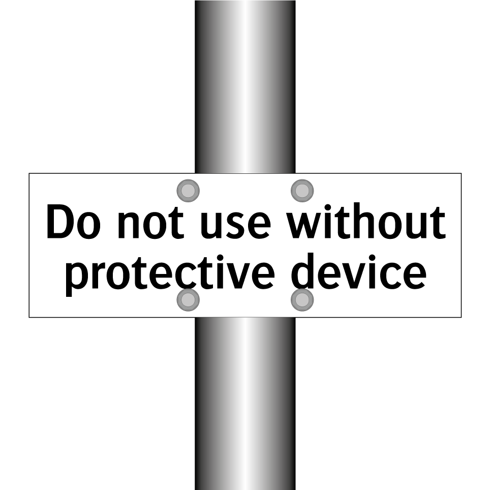 Do not use without protective device