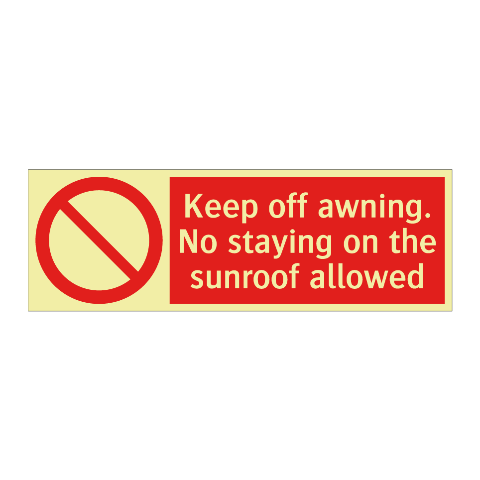 Keep off awning. No staying on the sunroof allowed