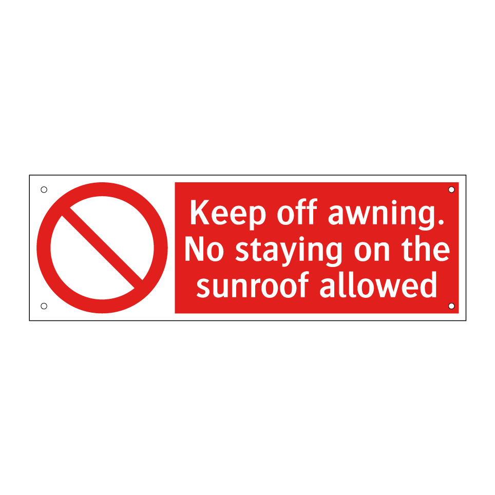 Keep off awning. No staying on the sunroof allowed