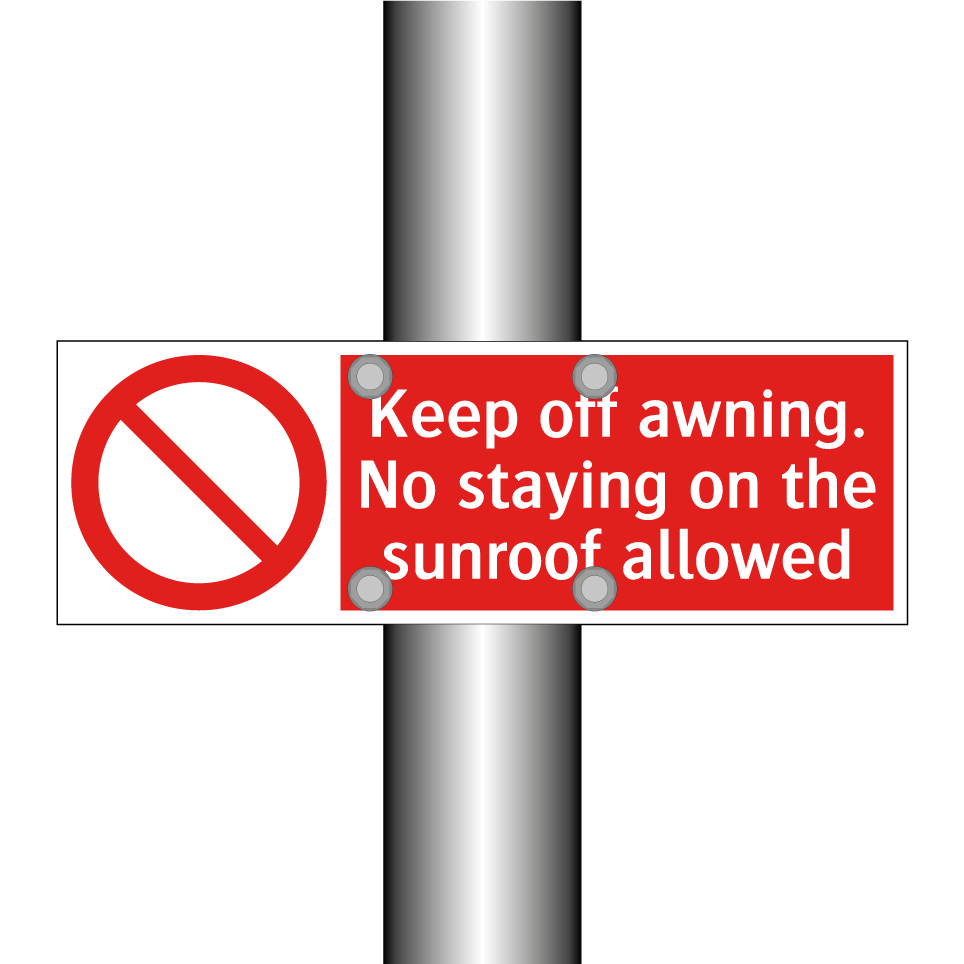 Keep off awning. No staying on the sunroof allowed