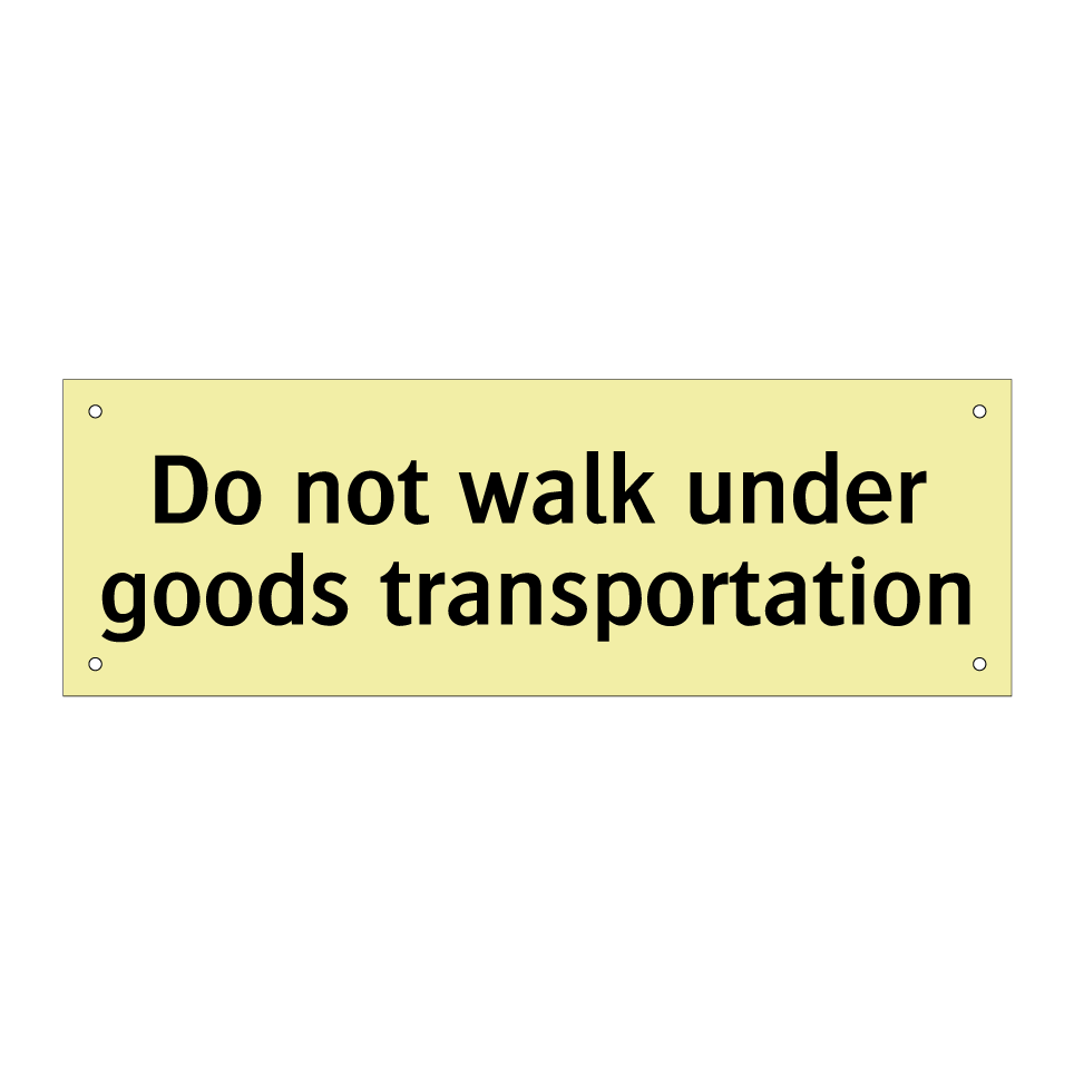 Do not walk under goods transportation