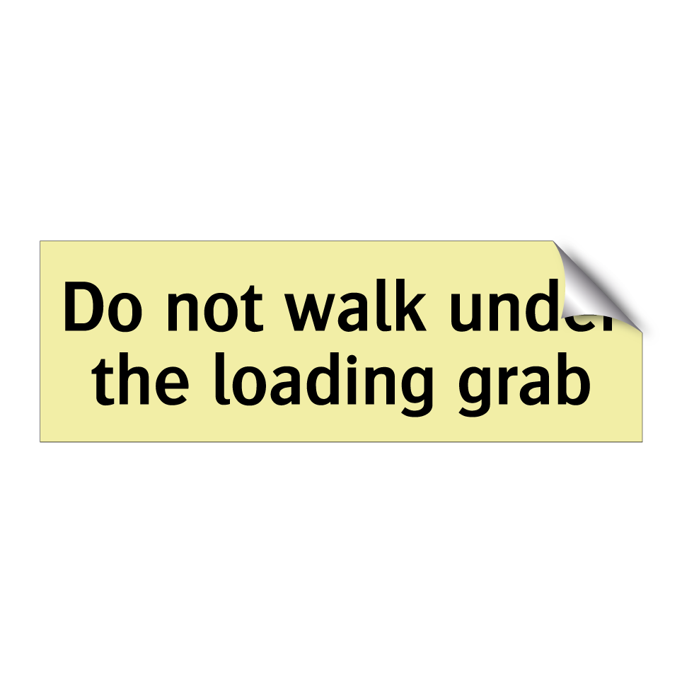 Do not walk under the loading grab