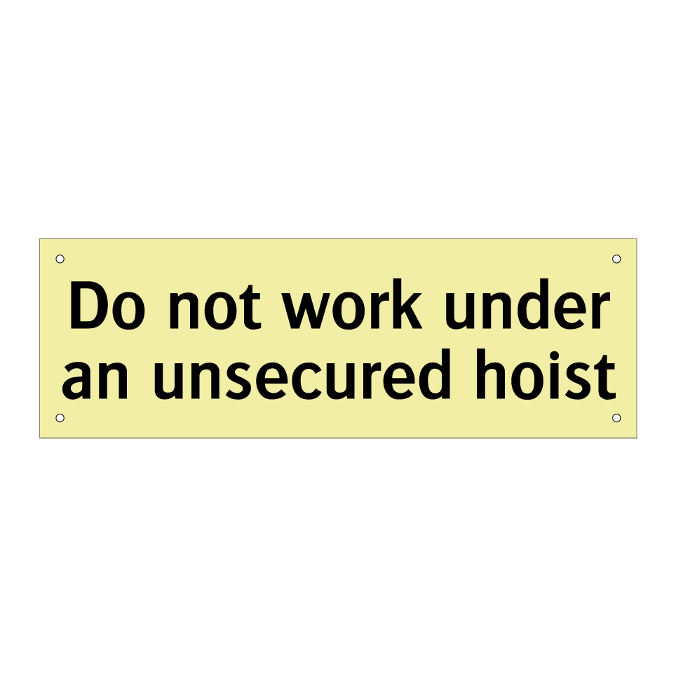 Do not work under an unsecured hoist