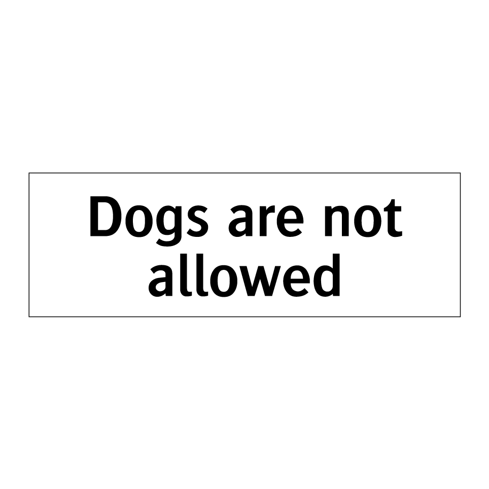 Dogs are not allowed
