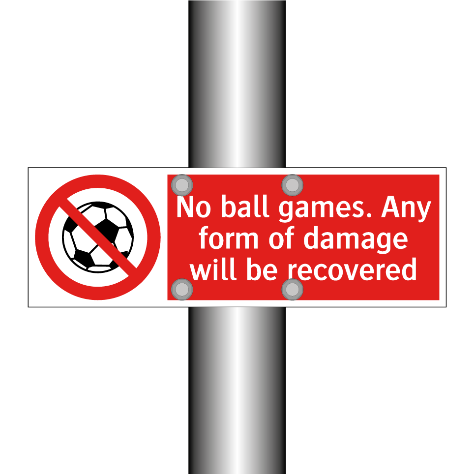 No ball games. Any form of damage will be recovered