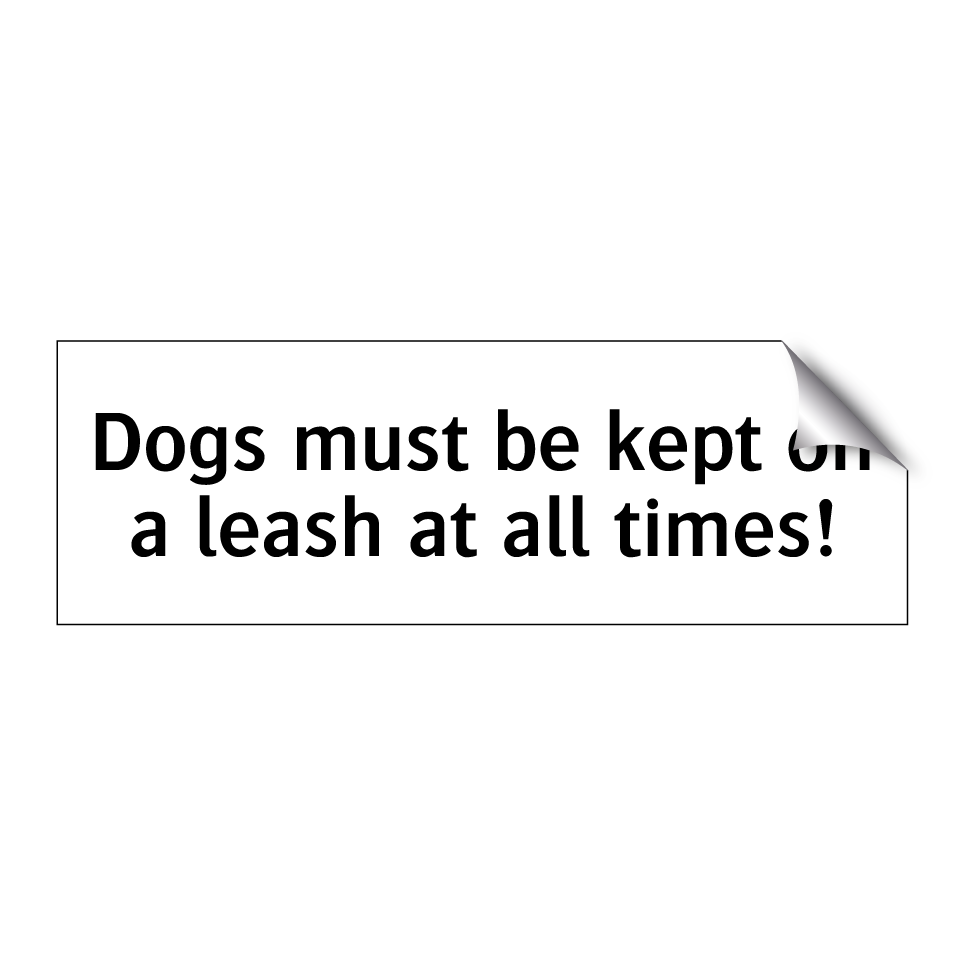 Dogs must be kept on a leash at all times!