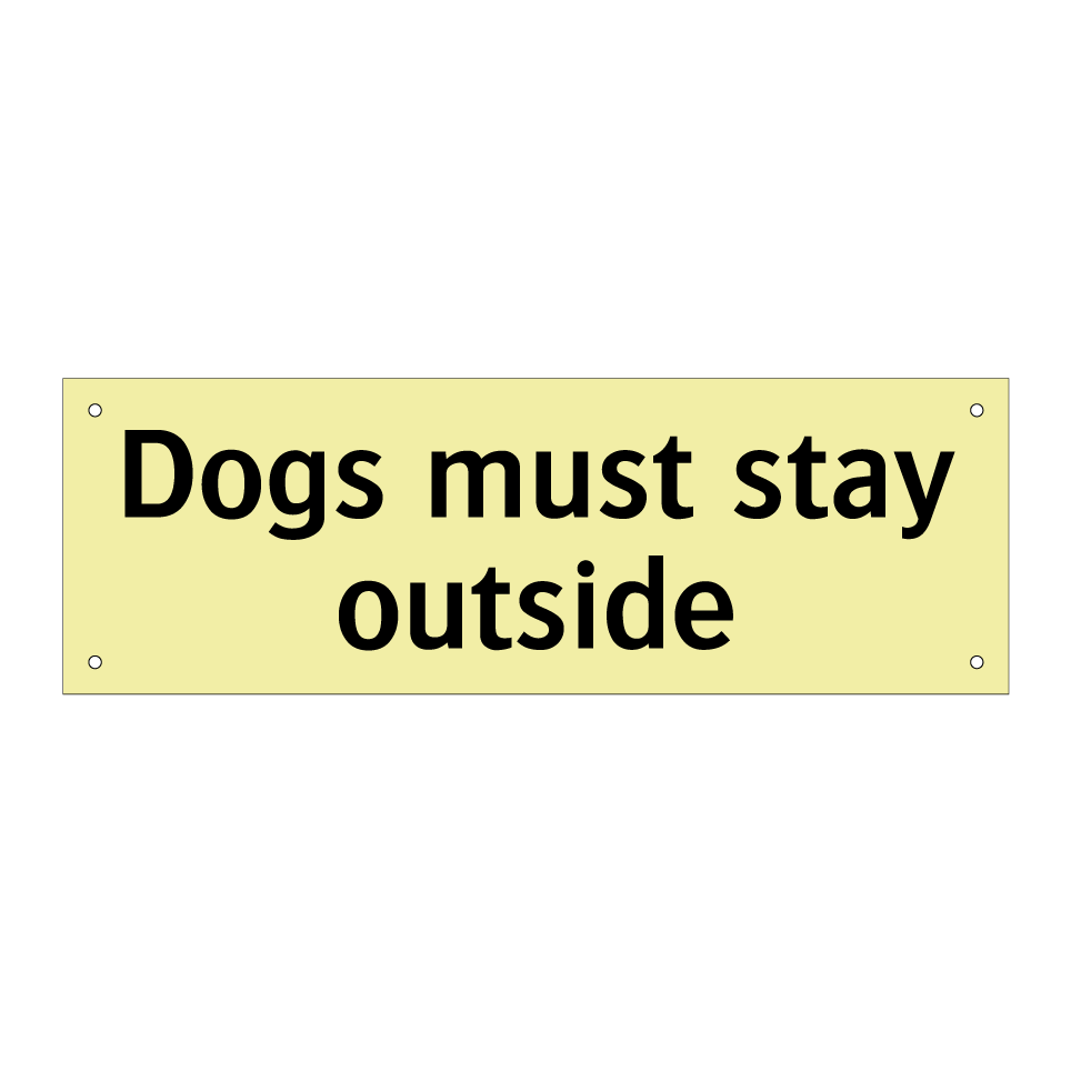 Dogs must stay outside