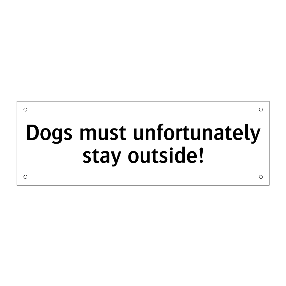 Dogs must unfortunately stay outside!