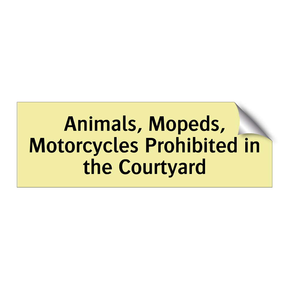 Animals, Mopeds, Motorcycles Prohibited in the Courtyard