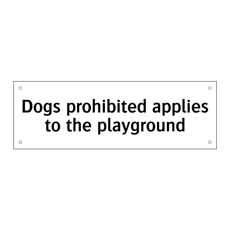 Dogs prohibited applies to the playground