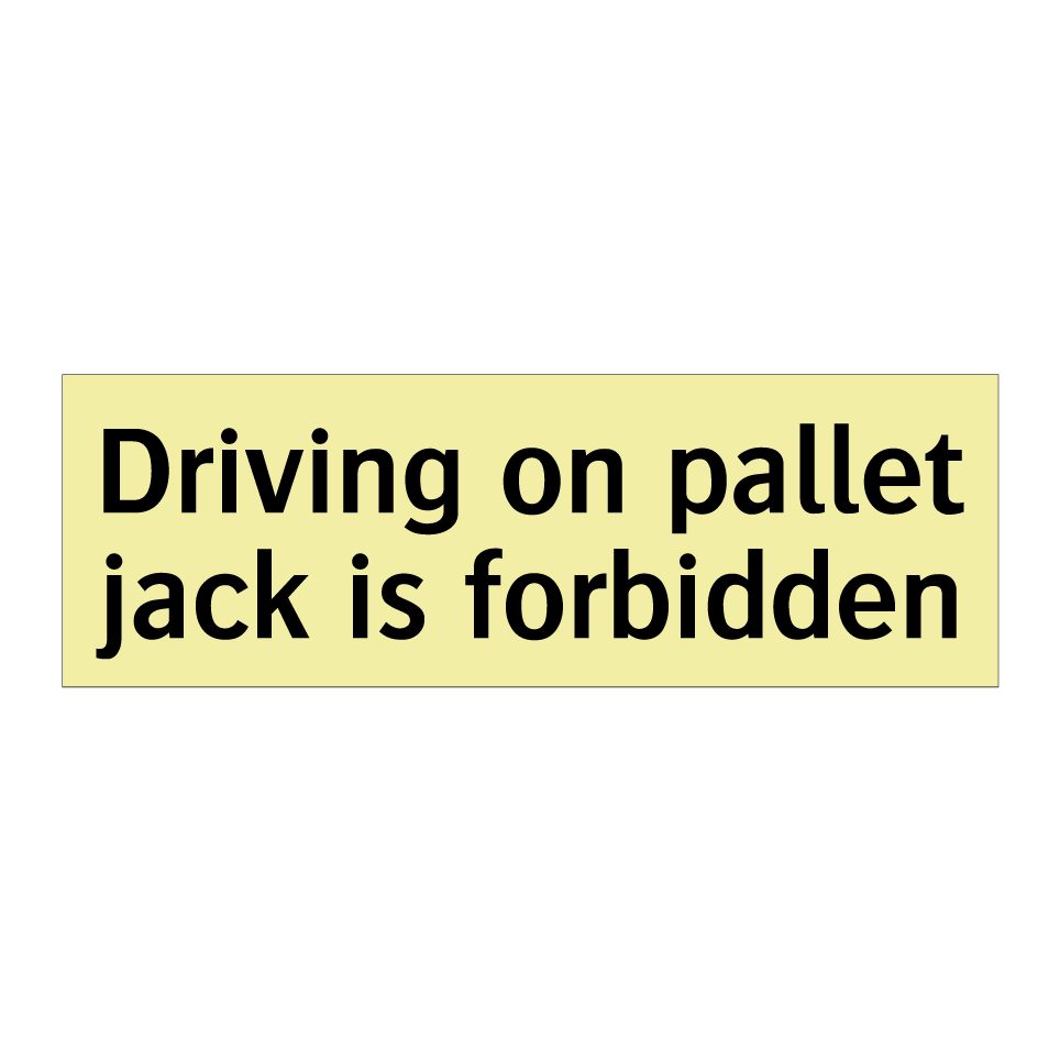 Driving on pallet jack is forbidden