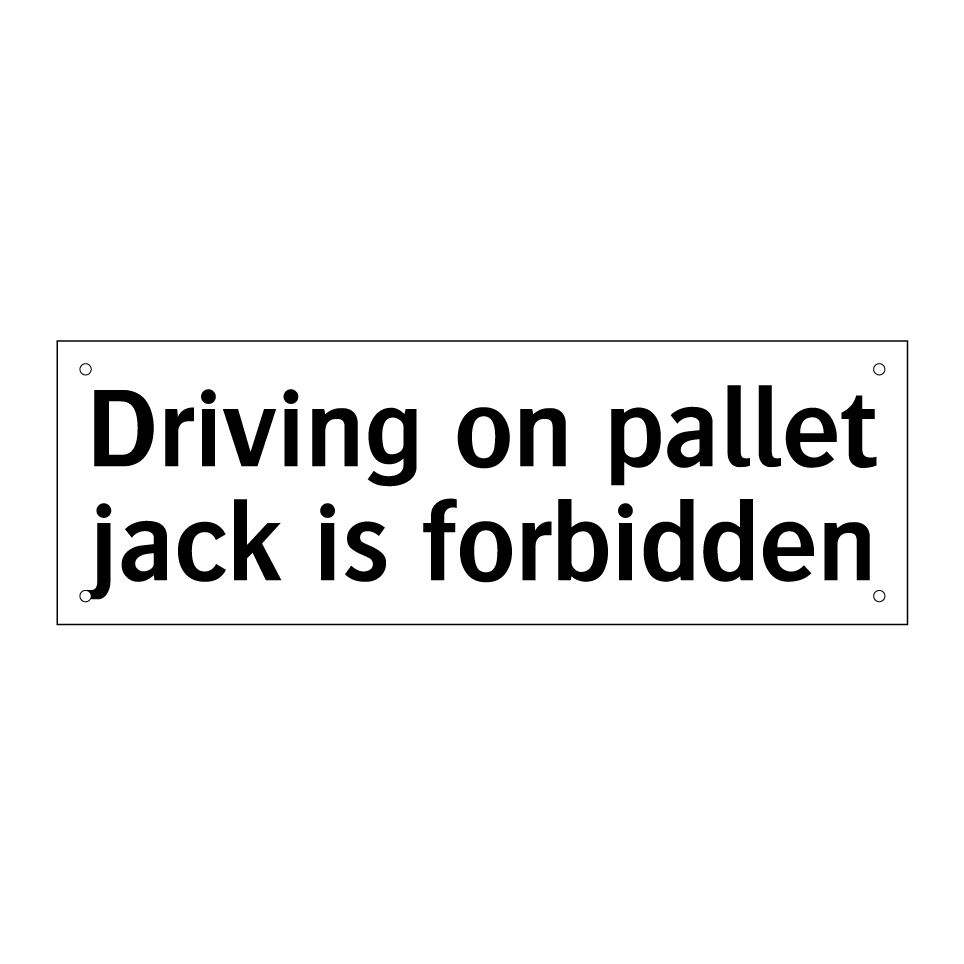 Driving on pallet jack is forbidden
