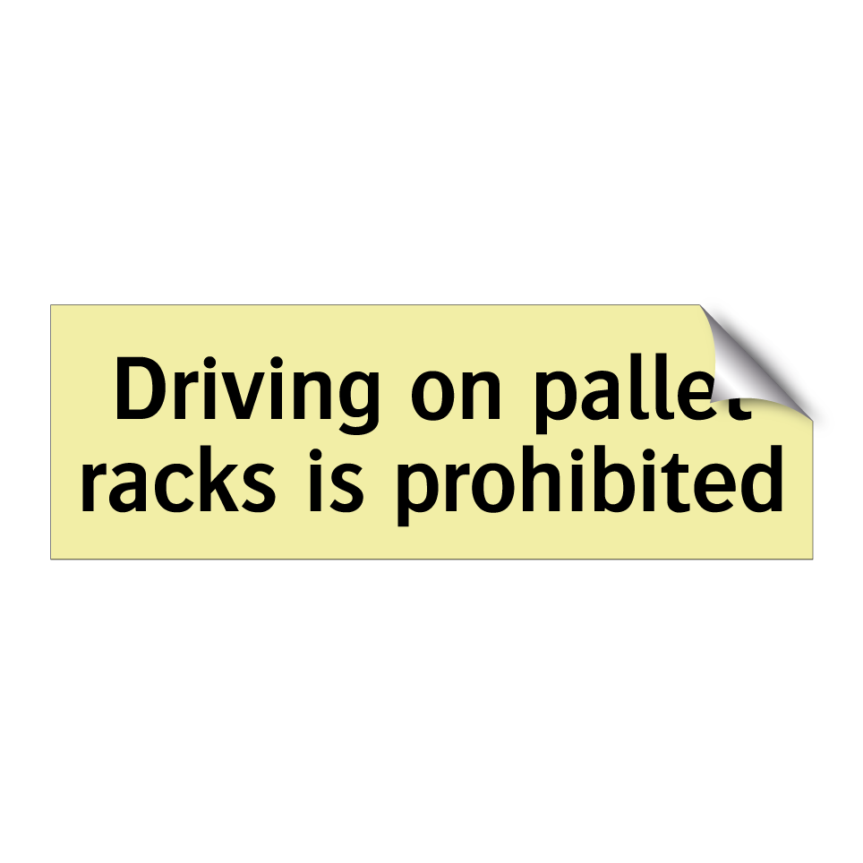 Driving on pallet racks is prohibited