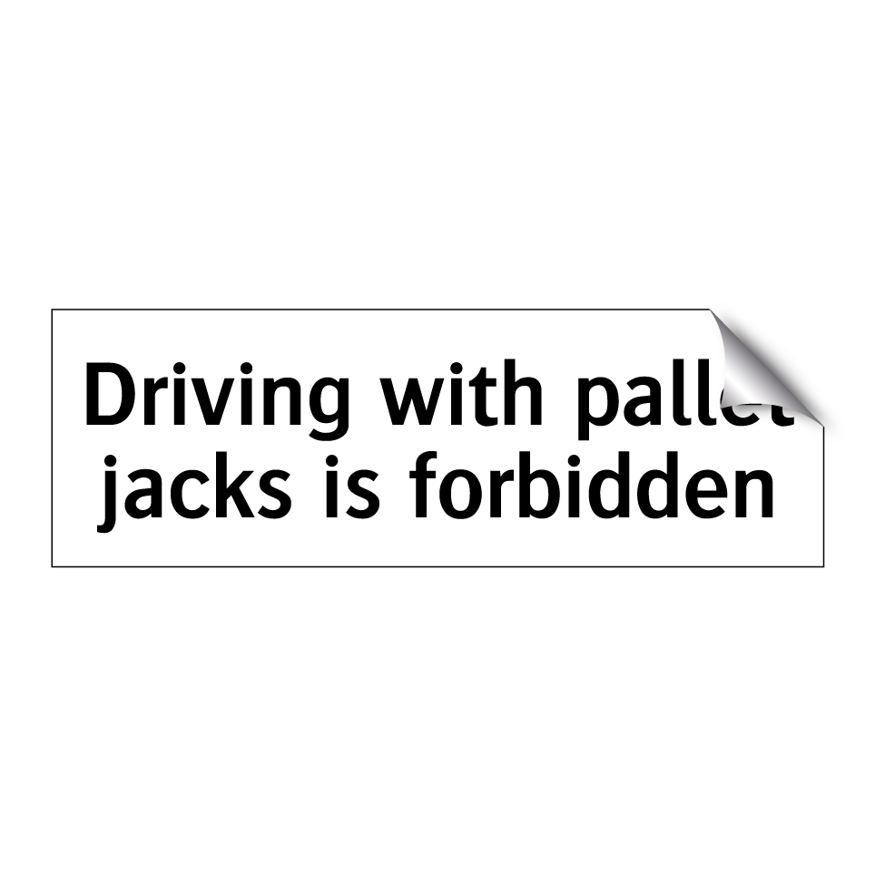 Driving with pallet jacks is forbidden