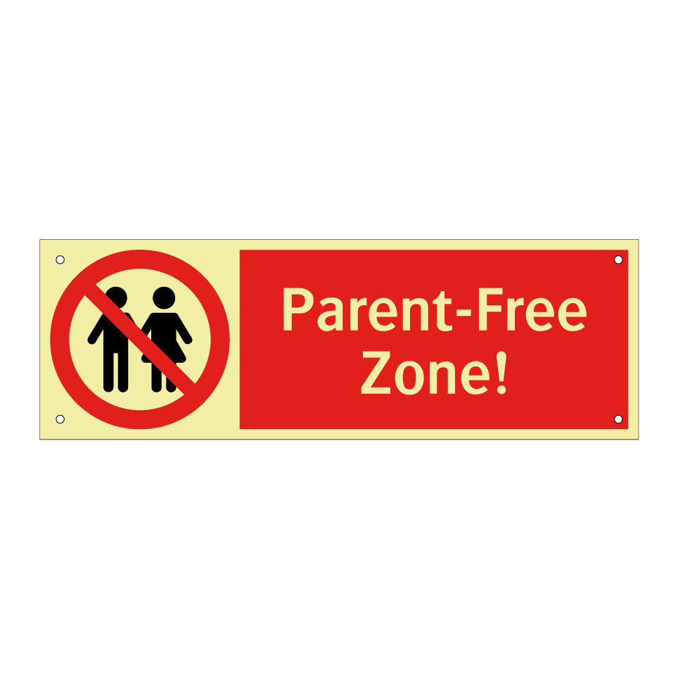 Parent-Free Zone!