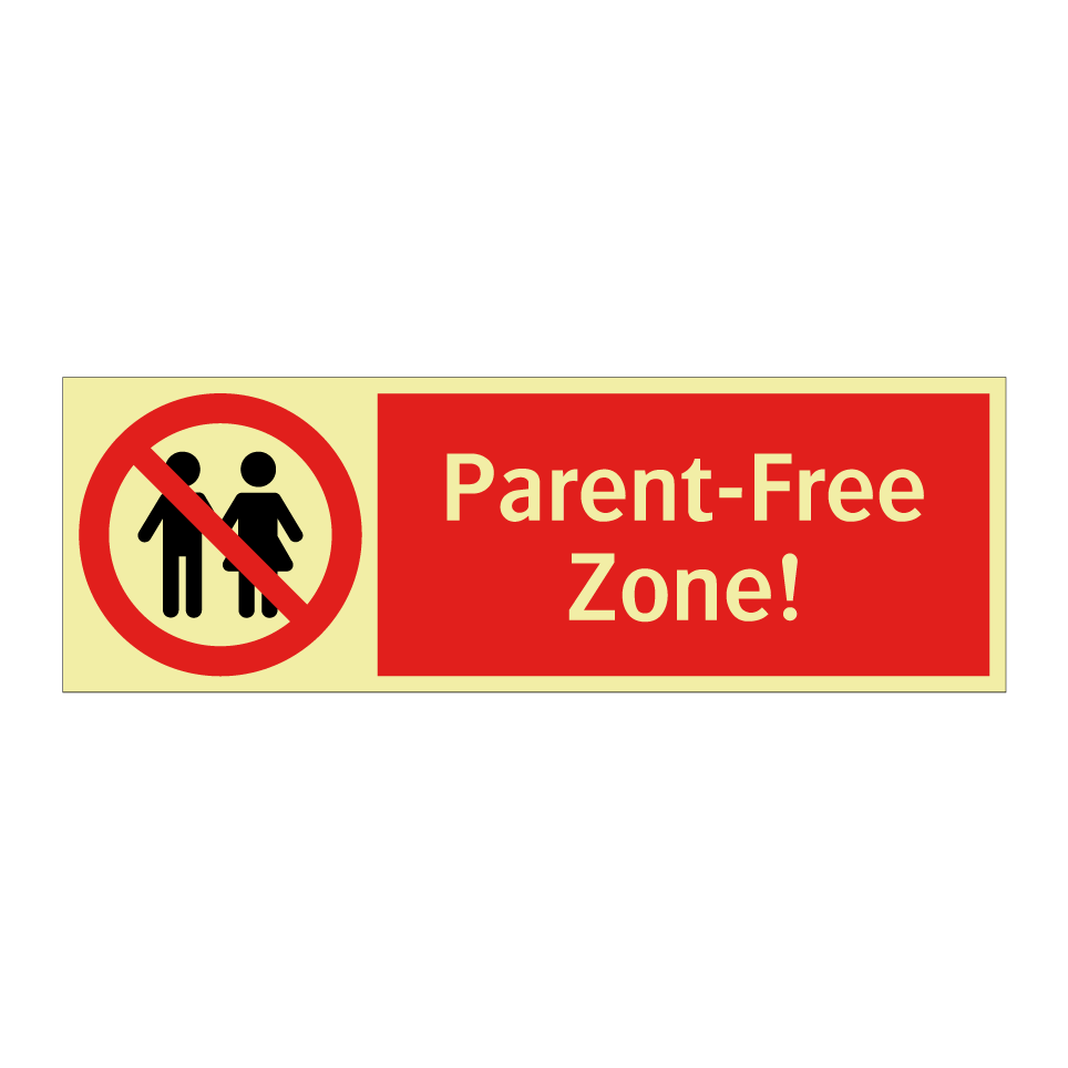 Parent-Free Zone!