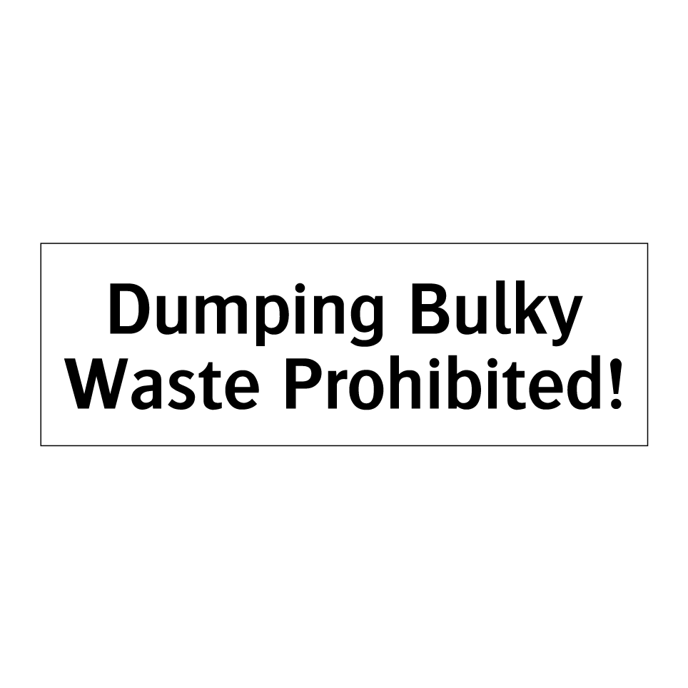 Dumping Bulky Waste Prohibited!