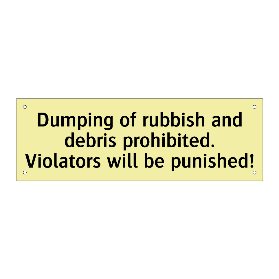 Dumping of rubbish and debris prohibited. Violators will be punished!