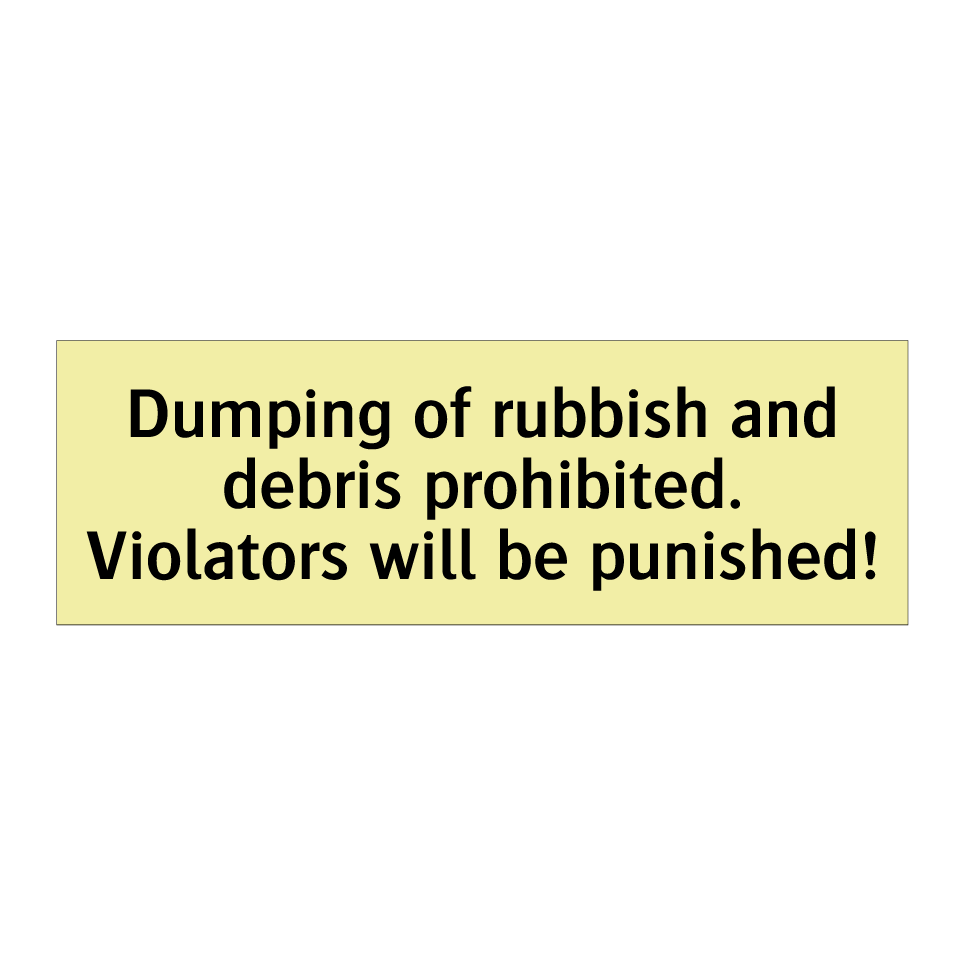 Dumping of rubbish and debris prohibited. Violators will be punished!