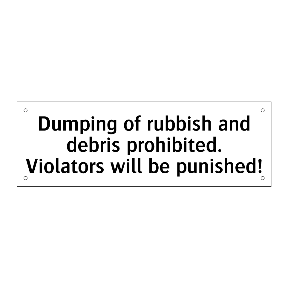 Dumping of rubbish and debris prohibited. Violators will be punished!