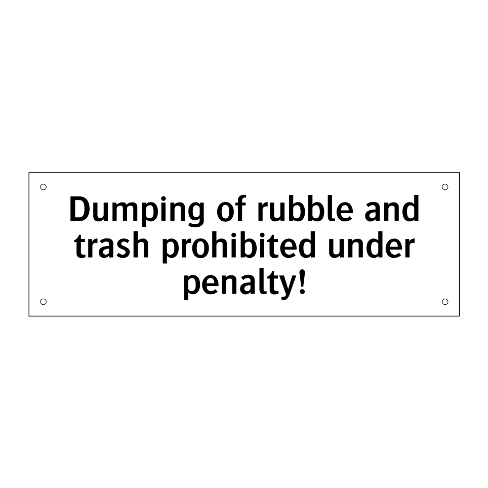 Dumping of rubble and trash prohibited under penalty!