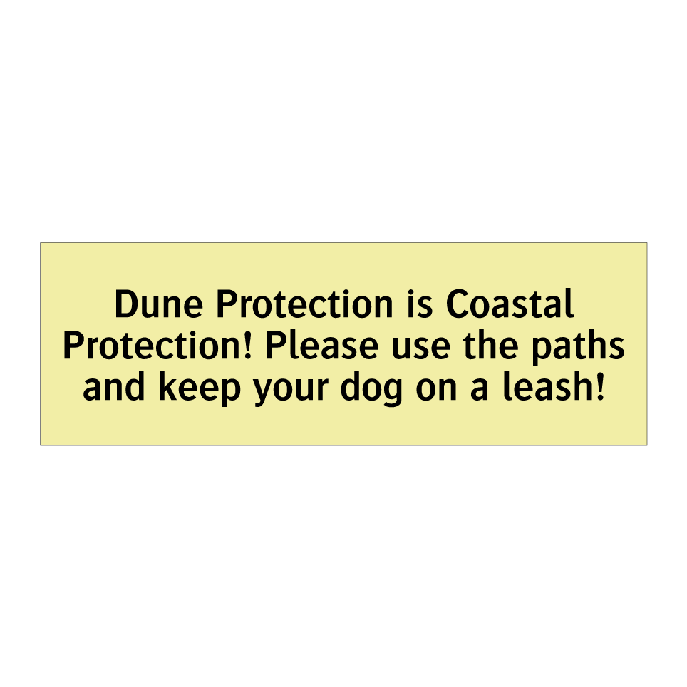 Dune Protection is Coastal Protection! Please use the paths and keep your dog on a leash!