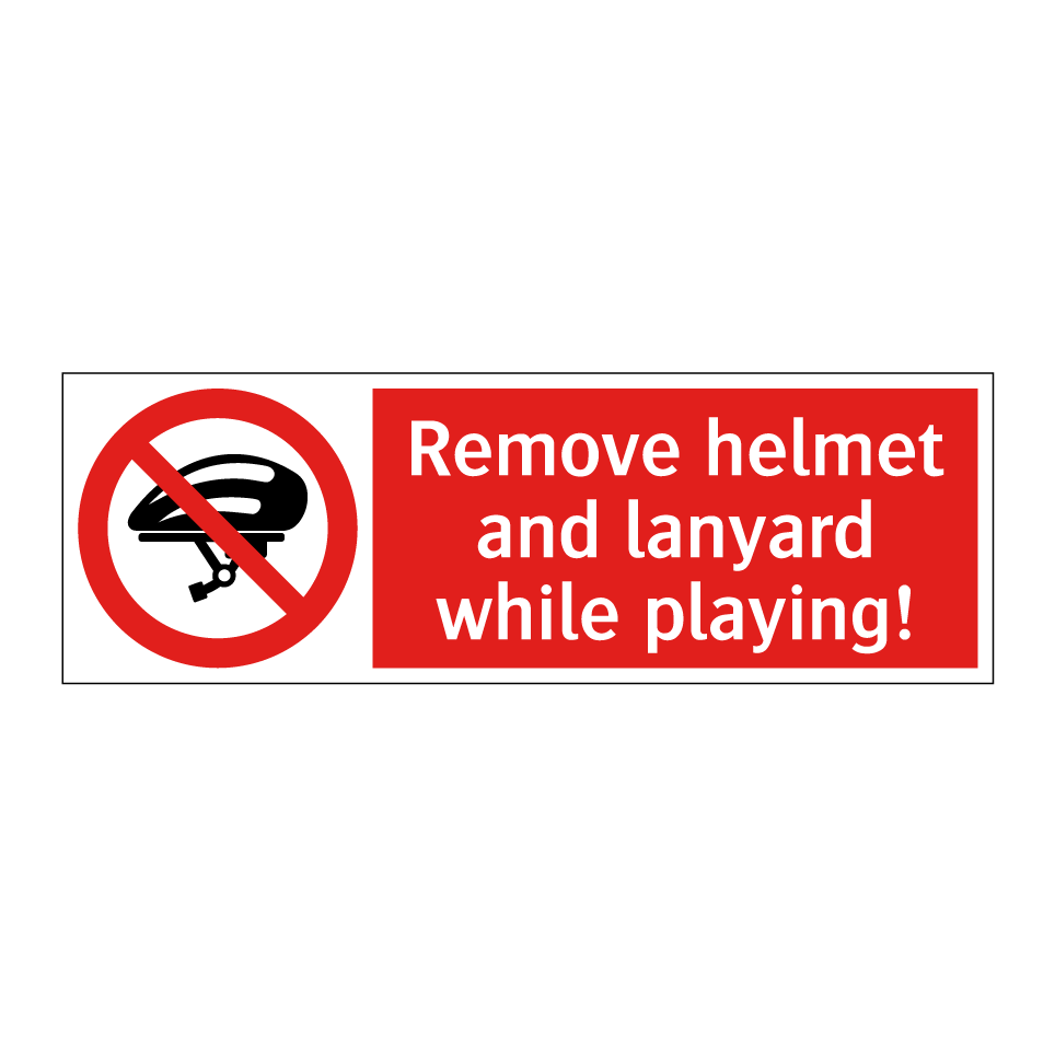 Remove helmet and lanyard while playing!