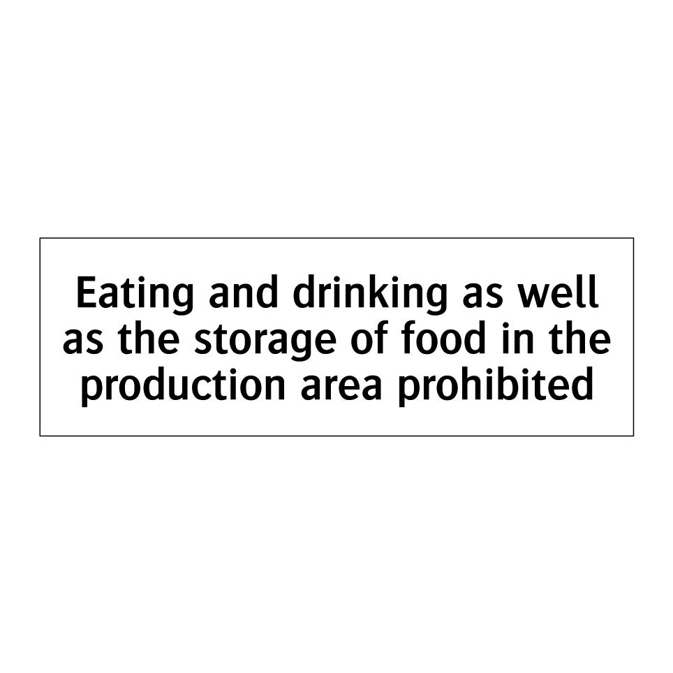 Eating and drinking as well as the storage of food in the production area prohibited