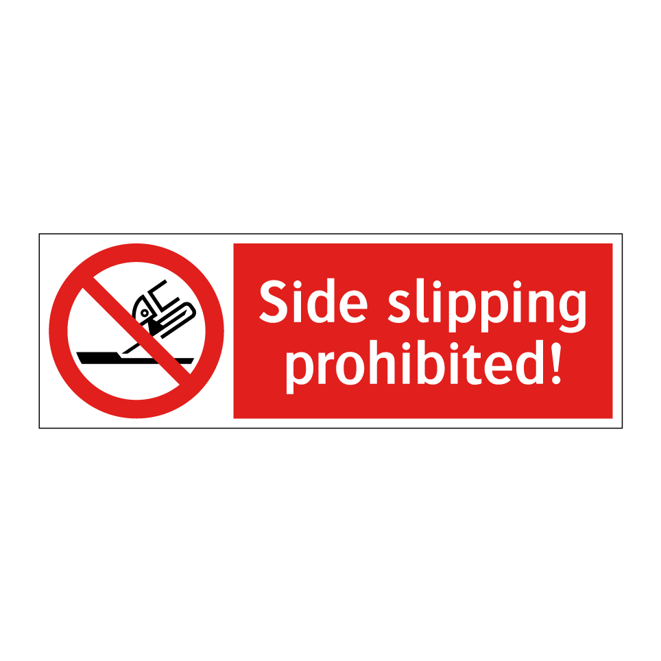 Side slipping prohibited!