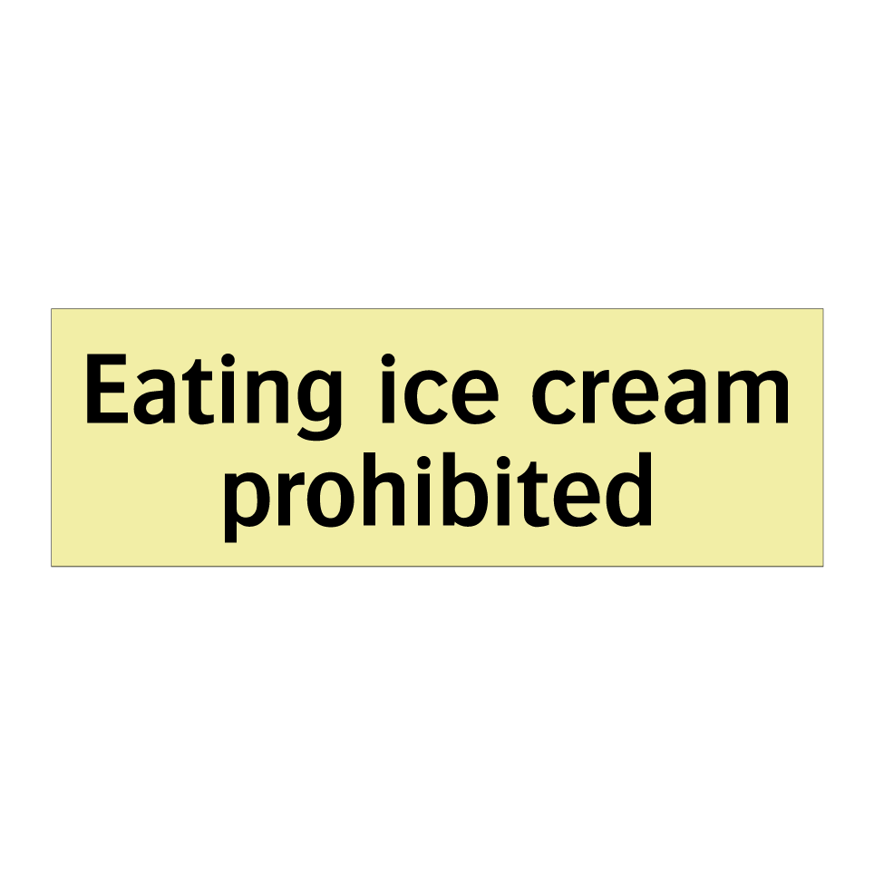 Eating ice cream prohibited