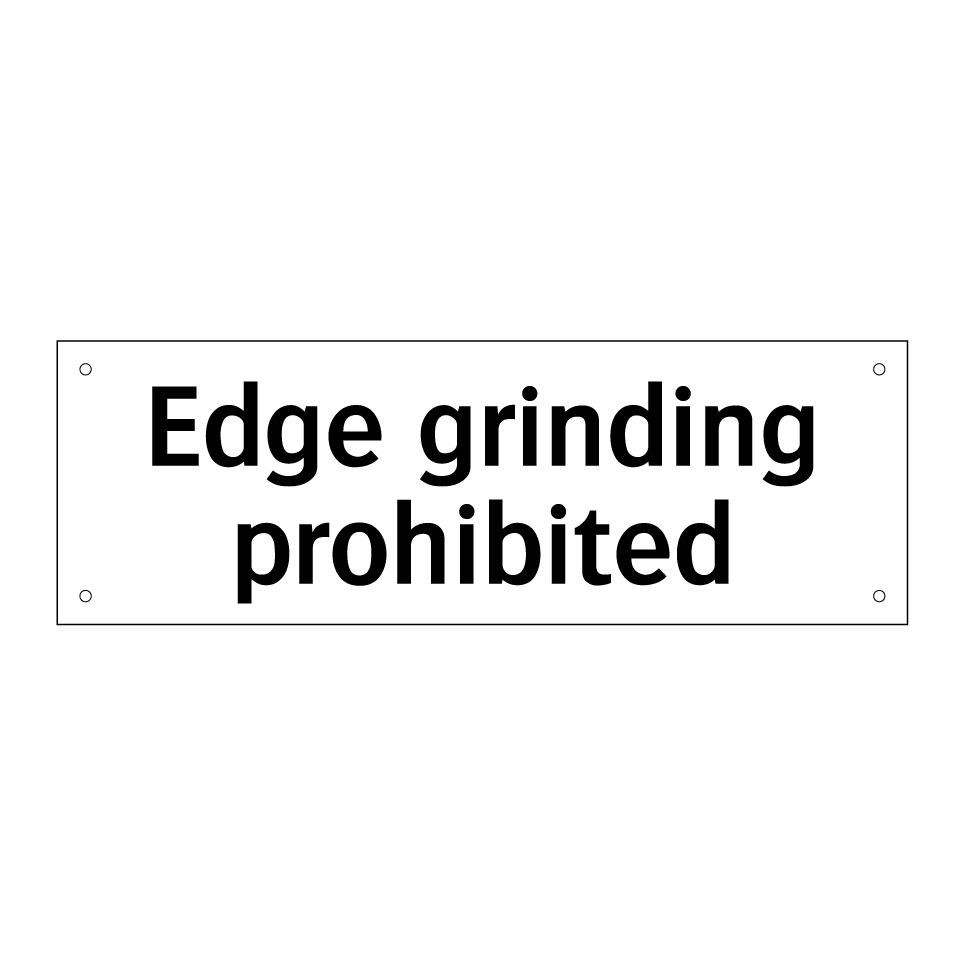 Edge grinding prohibited