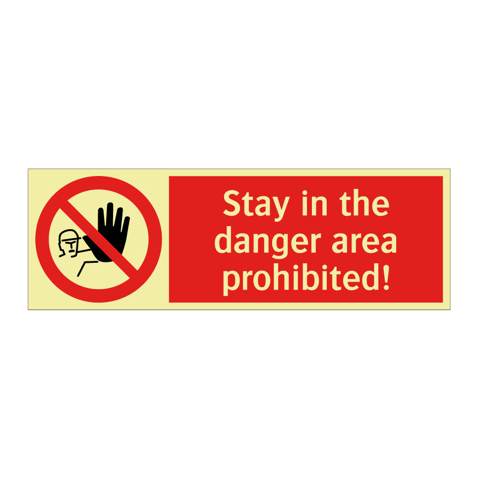 Stay in the danger area prohibited!