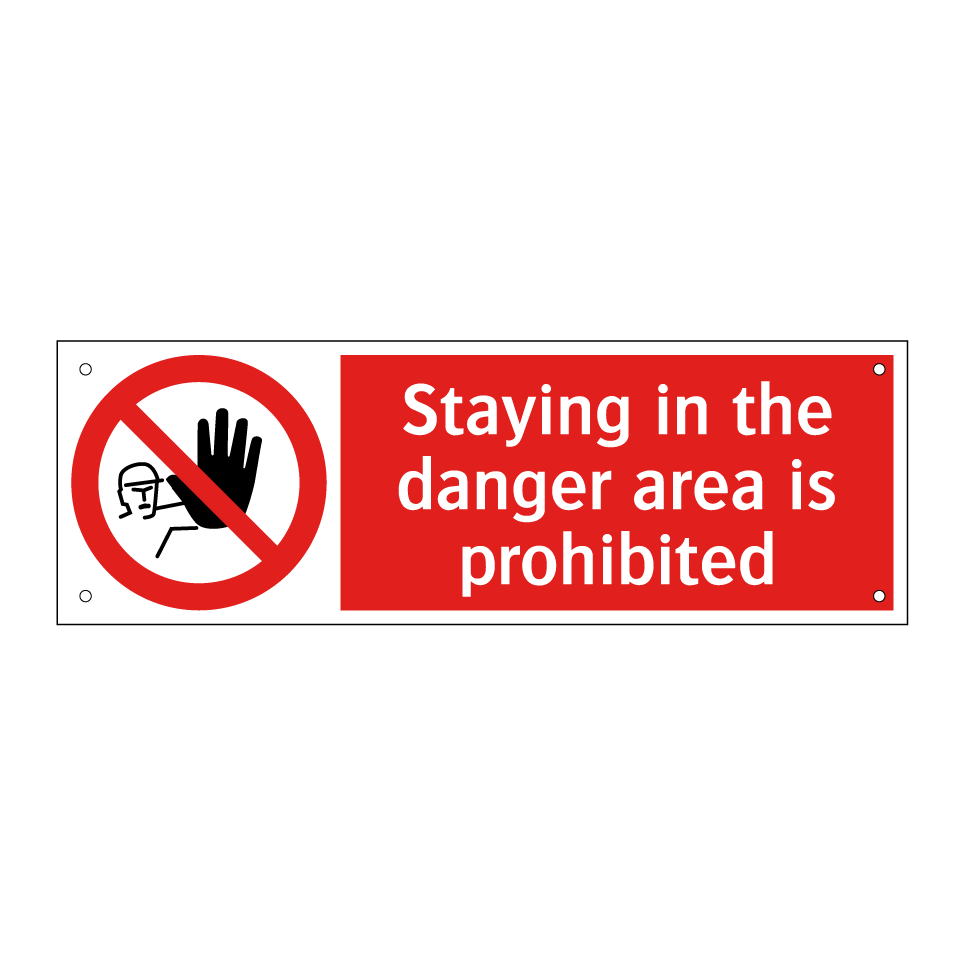Staying in the danger area is prohibited
